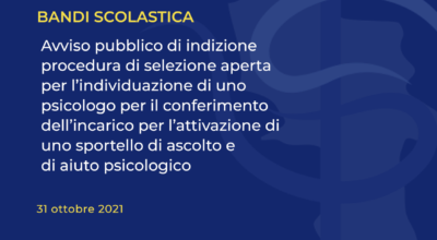 Avviso pubblico di indizione procedura di selezione aperta per l’individuazione di uno psicologo (interno o in subordine esterno) per il conferimento dell’incarico per l’attivazione di uno sportello di ascolto e di aiuto psicologico