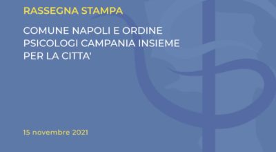 COMUNE NAPOLI E ORDINE PSICOLOGI CAMPANIA INSIEME PER LA CITTA’