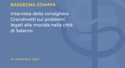 Intervista della consigliera Grandinetti sui problemi legati alla movida nella città di Salerno