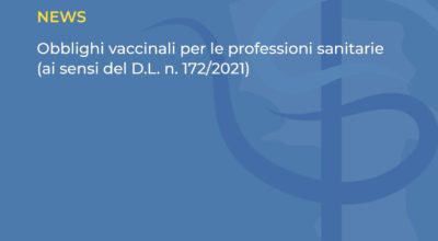 Obblighi vaccinali per le professioni sanitarie (ai sensi del D.L. n. 172/2021)