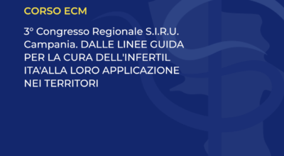 3° Congresso Regionale S.I.R.U. Campania. DALLE LINEE GUIDA PER LA CURA DELL’INFERTILITA’ALLA LORO APPLICAZIONE NEI TERRITORI