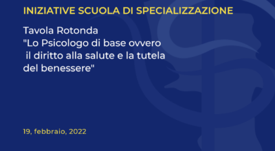 Tavola Rotonda “Lo Psicologo di base ovvero il diritto alla salute e la tutela del benessere”