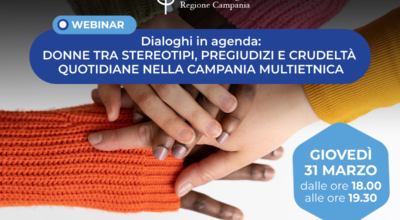 DIALOGHI IN AGENDA: DONNE TRA STEREOTIPI, PREGIUDIZI E CRUDELTÀ QUOTIDIANE NELLA CAMPANIA MULTIETNICA