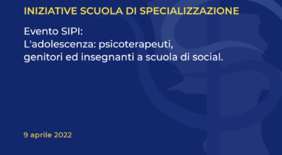 Evento SIPI: L’adolescenza: psicoterapeuti, genitori ed insegnanti a scuola di social.