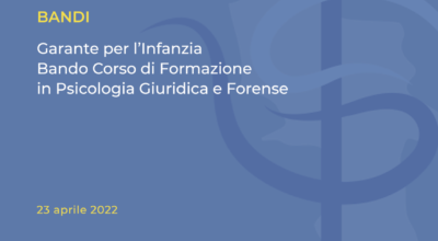 Garante per l’Infanzia – Bando Corso di Formazione in Psicologia Giuridica e Forense