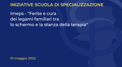 Imeps – “Ferite e cura dei legami familiari tra lo schermo e la stanza della terapia”