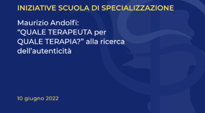 Maurizio Andolfi: “QUALE TERAPEUTA per QUALE TERAPIA?” alla ricerca dell’autenticità