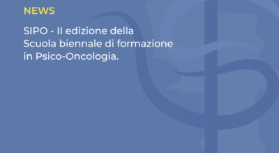 SIPO – II edizione della Scuola biennale di formazione in Psico-Oncologia.
