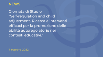Giornata di Studio “Self-regulation and child adjustment. Ricerca e interventi efficaci per la promozione delle abilità autoregolatorie nei contesti educativi.”