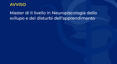 MASTER DI II LIVELLO IN NEUROPSICOLOGIA DELLO SVILUPPO E DEI DISTURBI DELL’APPRENDIMENTO (Edizione 9, aa. 2022-2023)