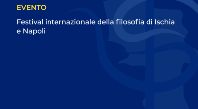 Festival internazionale della filosofia di Ischia e Napoli.