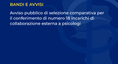 Avviso pubblico di selezione comparativa per il conferimento di numero 18 incarichi di collaborazione esterna a psicologi