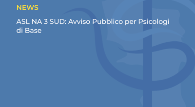 ASL NA 3 SUD: Avviso Pubblico per Psicologi Di Base