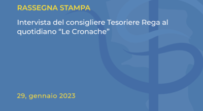 Rassegna stampa: Intervista del consigliere Tesoriere Rega al quotidiano “Le Cronache”