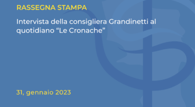 Rassegna stampa: Intervista della consigliera Grandinetti al quotidiano “Le Cronache”