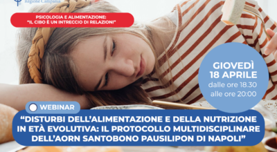 TERZO WEBINAR: “PSICOLOGIA E ALIMENTAZIONE”- “Disturbi dell’Alimentazione e della Nutrizione in età evolutiva:il protocollo multidisciplinare dell’AORN Santobono Pausilipon di Napoli”