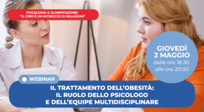 QUARTO WEBINAR: “PSICOLOGIA E ALIMENTAZIONE” – “Il trattamento dell’Obesità: il ruolo dello Psicologo e dell’equipe multidisciplinare”