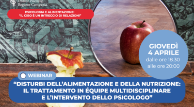 SECONDO WEBINAR: “PSICOLOGIA E ALIMENTAZIONE” “Disturbi dell’Alimentazione e della Nutrizione: Il trattamento in équipe multidisciplinare e l’intervento dello psicologo”