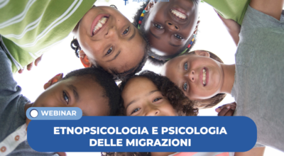 CICLO DI WEBINAR: Etnopsicologia e Psicologia della Migrazione