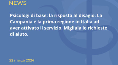 Psicologi di base: la risposta al disagio. La Campania è la prima regione in Italia ad aver attivato il servizio. Migliaia le richieste di aiuto.