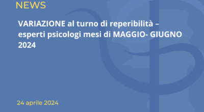 VARIAZIONE al turno di reperibilità – esperti psicologi mesi di MAGGIO- GIUGNO 2024