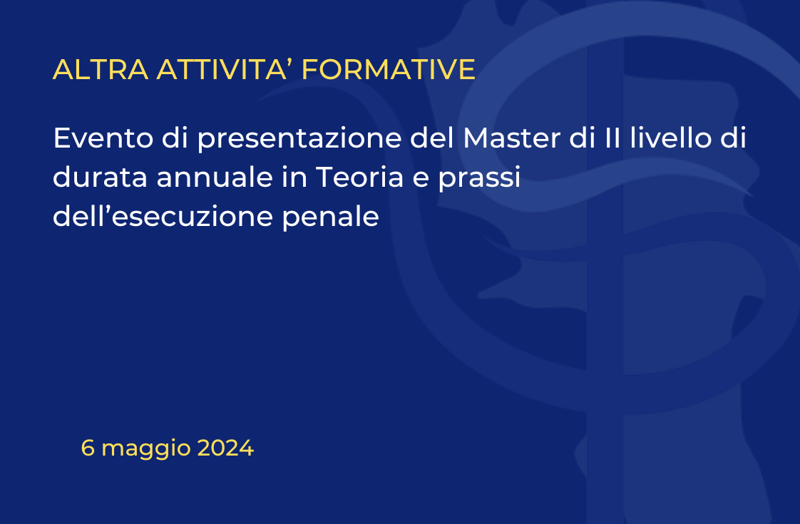Evento di presentazione del Master di II livello di durata annuale in Teoria e prassi dell’esecuzione penale