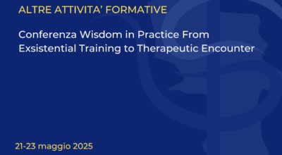 Conferenza Wisdom in Practice From Exsistential Training to Therapeutic Encounter