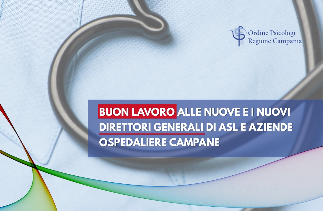 Buon lavoro alle nuove e ai nuovi Direttori Generali delle Asl e Aziende Ospedaliere Campane