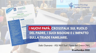 Evento: “I nuovi papà. Crosstalk sul ruolo del padre i suoi bisogni e l’impatto sulla triade familiare”