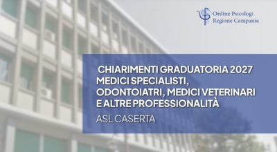 Chiarimenti graduatoria 2027 per Medici Specialisti, Odontoiatri, Medici Veterinari e altre professionalità – ASL Caserta