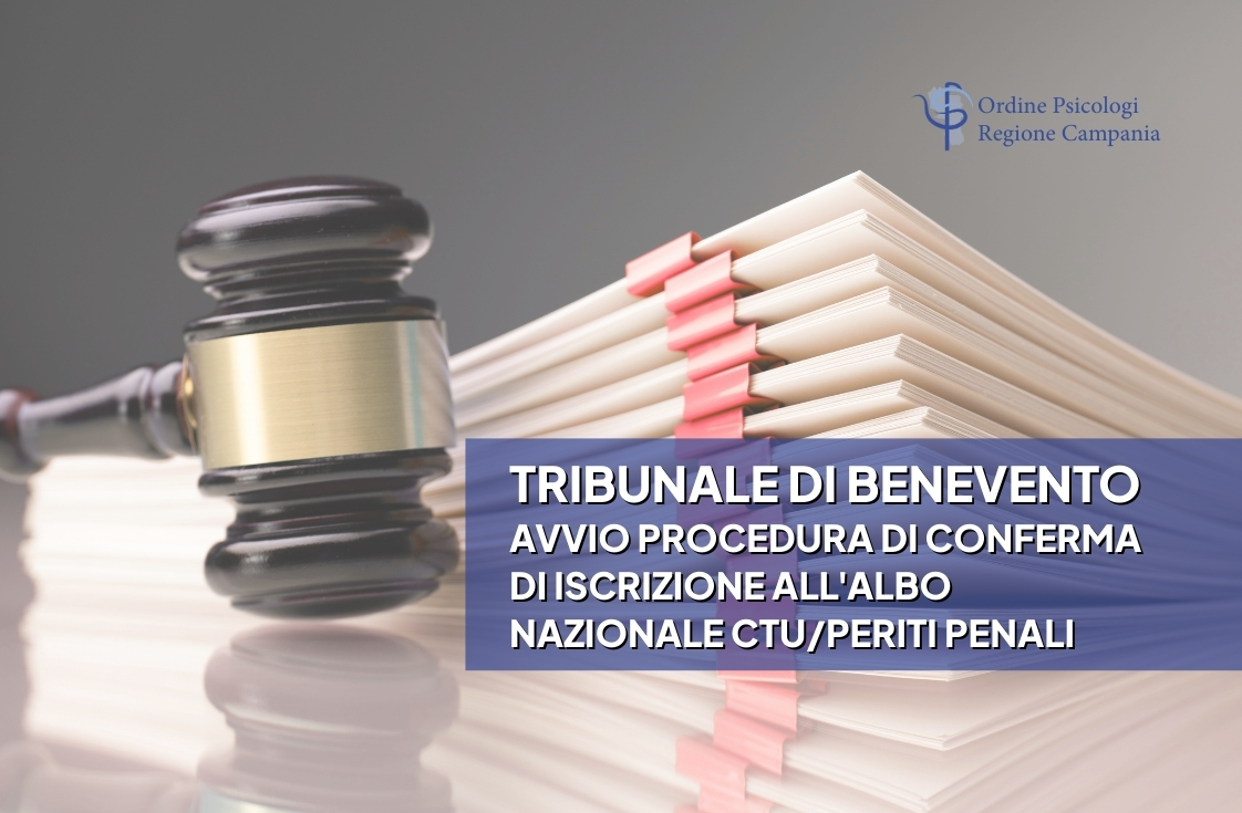 Tribunale di Benevento  –  Avvio procedura di conferma di iscrizione all’Albo Nazionale CTU/Periti Penali