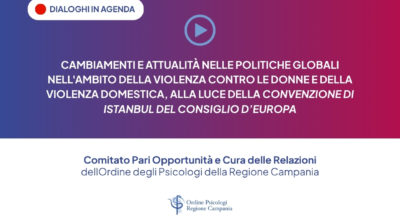 Cambiamenti e attualità nelle politiche globali nell’ambito della violenza contro le donne e della violenza domestica, alla luce della Convenzione di Istanbul del Consiglio d’Europa