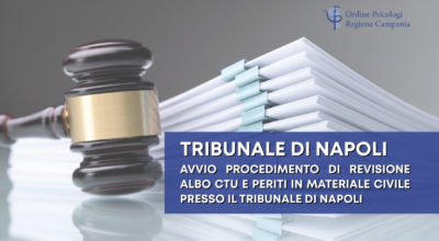 TRIBUNALE DI NAPOLI – Avvio procedimento di revisione Albo CTU e Periti in materiale civile presso il Tribunale di Napoli (ex. Art 18 disp att. c.p.c., art. 68 disp att. c.p.p.,art. 6 DM 109/2023