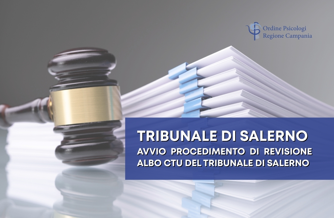 TRIBUNALE DI SALERNO – Avvio procedimento di revisione Albo CTU del Tribunale di Salerno, ex art. 18 disp att. c.p.c. e art. 6 del D.M. 109/2023. Presentazione della domanda dal 04/05/2026 al 04/06/2026.