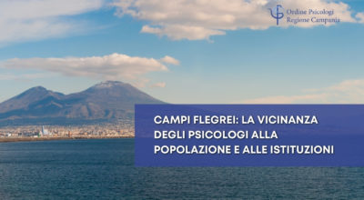 Campi Flegrei: la vicinanza delle psicologhe e degli psicologi alla popolazione e alle istituzioni