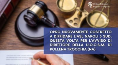 L’Ordine Psicologi Regione Campania nuovamente costretto a diffidare l’ASL Napoli 3 Sud, questa volta per l’avviso di Direttore della U.O.C.S.M. di Pollena Trocchia (NA)