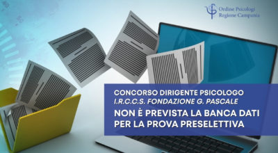 Concorso Dirigente Psicologo – IRCCS Fondazione G. Pascale: nessuna banca dati prevista per la prova preselettiva