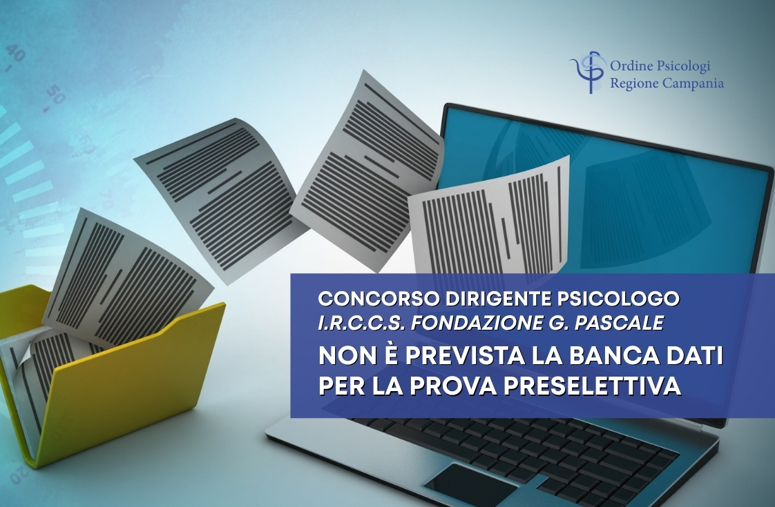 Concorso Dirigente Psicologo – IRCCS Fondazione G. Pascale: nessuna banca dati prevista per la prova preselettiva