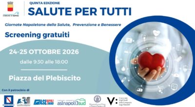 V edizione “Salute per tutti” – Giornate Napoletane della Salute, della Prevenzione e del Benessere