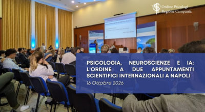 Psicologia, neuroscienze e intelligenza artificiale: l’Ordine a due appuntamenti scientifici internazionali a Napoli