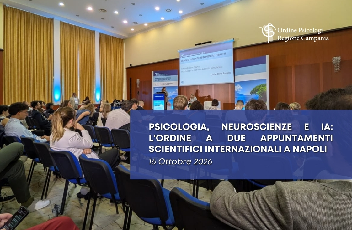 Psicologia, neuroscienze e intelligenza artificiale: l’Ordine a due appuntamenti scientifici internazionali a Napoli